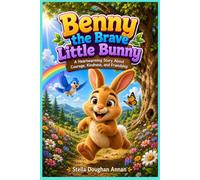 Benny the Brave Little Bunny: A Children's Picture Book About Courage, Kindness, Friendship, and Confidence | Bedtime Story for Kids Ages 3-8