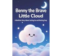 Benny the Brave Little Cloud: A Bedtime Story for Kids About Letting Go, Anxiety, and Sleep