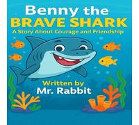 Benny the Brave Shark: A Story About Courage and Friendship (The Benny Shark)