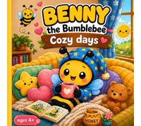 Benny the Bumblebee: Cozy Days: A heartwarming and playful coloring book for kids ages 4+ . Snuggle up and step into Benny’s cozy little world
