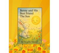 Benny The Bunny: And His Best Friend The Sun (The Gentle Friends Collection)