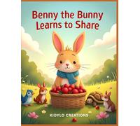 Benny the Bunny Learns to Share: A Gentle Bedtime Story About Kindness and Sharing for Kids Ages 4-6 (Little Lights Storybooks)