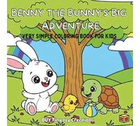 BENNY THE BUNNY’S BIG ADVENTURE: Very simple coloring Book for Kids