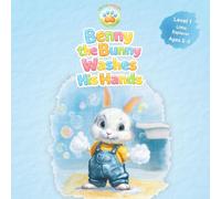 Benny the Bunny Washes His Hands: Critter Academy. Level 1 - Little Explorer. A Fun and Gentle Guide to Hygiene for Toddlers Ages 2-3.
