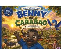 Benny the Carabao who Wants to Fly: A Story About Dreams, Kindness, and Helping Others