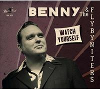 Benny & The Flybyniters - Watch Yourself