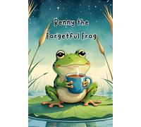Benny the Forgetful Frog