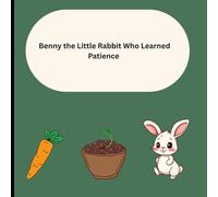 Benny the Little Rabbit Who Learned Patience: bedtime story for kids ages 4-8