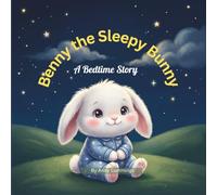 Benny the Sleepy Bunny: A Soothing Bedtime Story for Little Dreamers