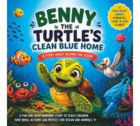 Benny the Turtle's Clean Blue Home: A Story About Helping the Ocean