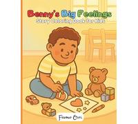 Benny's Big Feelings: Cute Coloring Book for Kids | Bold & Easy Pages for Fun, Relaxing Creativity | Perfect Gift for Kids & Teens to Learn Empathy and Emotional Intelligence