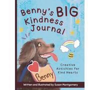 Benny's Big Kindness Journal: Creative Activities for Kind Hearts