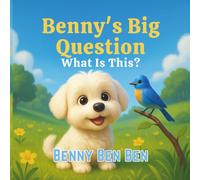Benny's Big Question: What is This? (Benny the Maltese and Friends)