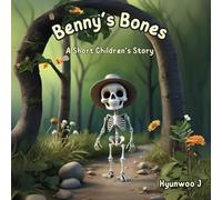 Benny's Bones: A Short Children's Story About a Skeleton (The Body Squad)