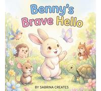 Benny's Brave Hello: A Shy Bunny Learns to Say Hello (Kids Emotional Little Life Lessons Stories)