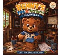 "Benny's Fun & Activity Colouring Book": "A 50-Page Coloring and Activity Book for Kids Featuring Benny the Bear in His Cozy Forest Cabin" (Benny's Colouring Book's)