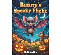 Benny's Spooky Flight: Adventurous Story Book About Overcoming Fears| Read-Aloud Picture Book with Coloring & Fun Games - Poems, Silly Questions, ... (Boo & Cozy: Cute and Spooky Halloween Tales)