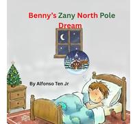 Benny's Zany North Pole Dream (Benny's Zany Dreams and Adventures)