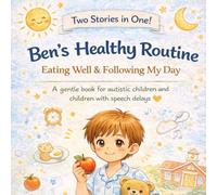 Ben's healthy routine: Eating well and following mg day. Designed for autistic children and children with speech delays