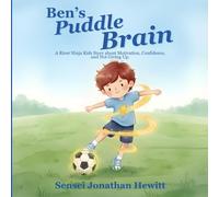 BEN'S PUDDLE BRAIN: A River Ninja Kids Story about Motivation, Confidence, and Not Holding Back