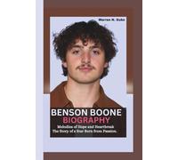 BENSON BOONE BIOGRAPHY: Melodies of Hope and Heartbreak - The Story of a Star Born from Passion.