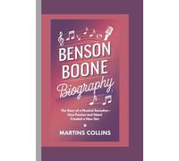 Benson Boone Biography: The Story of a Musical Sensation - How Passion and Talent created a New Star (Hits, Hearts, and Histories: The Stories Behind the Music)