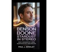 Benson Boone: Stardust in Stereo: How a Songwriter Turns Heartache into Timeless Hits