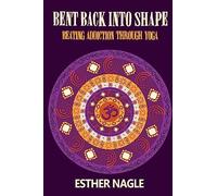 Bent Back into Shape: Beating Addiction Through Yoga