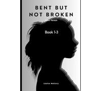 Bent But Not Broken 1-3: Adult (Bent But not broken - adult version.)