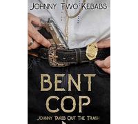 Bent Cop: Johnny Takes Out The Trash (Johnny Two Kebabs)