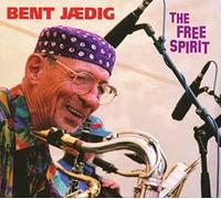 BENT JAEDIG - Free Spirit: Recordings 1963-2003