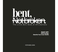 Bent, Not Broken: The Little Bent Book of Affirmations