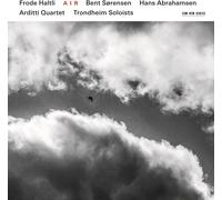 Forde Haltli, Trondheim Soloists & Arditti Quartet - Bent Sorensen & Hans Abrahamsen: Air - Works For Accordion