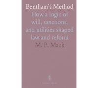Bentham's Method: How a logic of will, sanctions, and utilities shaped law and reform