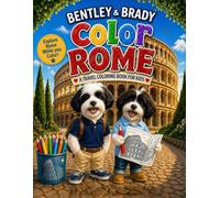 Bentley & Brady Color Rome: A Travel Coloring Book for Kids | Explore Rome Through Art & Adventure (Bentley & Brady Discover the World)