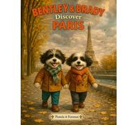 Bentley & Brady Discover Paris: A Travel Guide Book For Children (Bentley & Brady Discover the World)