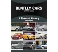 Bentley Cars 1933 to 2020 : A Pictorial History