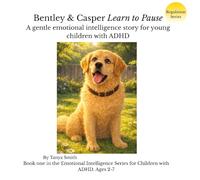 Bentley & Casper Learn to Pause: A gentle emotional intelligence story for young children with ADHD (Regulation Series)