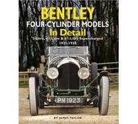 Bentley Four-cylinder Models in Detail : 3-Litre, 4 1/2-Litre and 4 1/2-Litre Supercharged, 1921-1930