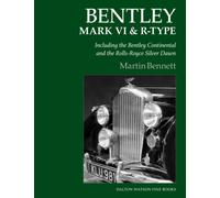 Bentley Mark VI & R-Type : Including the Bentley Continental and the Rolls-Royce Silver Dawn