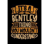 Bentley Name It's A Bentley Thing You Wouldn't Understand Awesome Gift Bee Notebook: 8.5X11", 100 Lined Pages