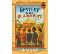 Bentley & the Builder Boys: A Story of Friendship, Faith and a Prayer for Every Room