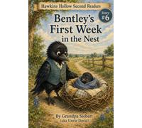 Bentley's First Week in the Nest (Hawkins Hollow Second Reader Series)