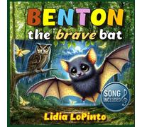 Benton The Brave Bat: A Heartwarming Tale of Friendship, Courage, and the Magic of Nature (Children's Books that Sing)