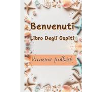 Benvenuti: Libro Degli Ospiti: - libro recensioni, feedback. Libro per B&B, Agriturismi, Casa vacanze, hotel e appartamenti località di mare.