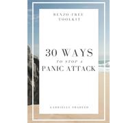 Benzo-Free Tool Kit: 30 Ways To Stop A Panic Attack