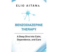 BENZODIAZEPINE THERAPY: A Deep Dive into Calm, Dependence, and Care