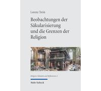Beobachtungen der Säkularisierung und die Grenzen der Religion: 2 (Religion: Debatten und Reflexionen)