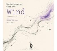 Beobachtungen über den Wind: Kleine Notizen über eine große Kraft