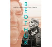 Beothuk : How Story Made a People (Almost) Disappear